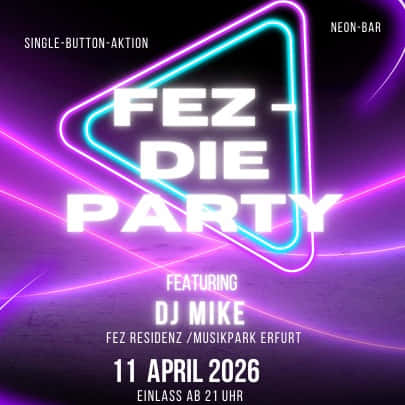 FEZ - die Party